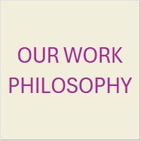 OUR WORK PHILOSOPHY