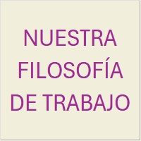 NUESTRA FILOSOFÍA DE TRABAJO